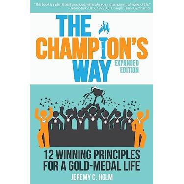 Imagem de The Champion's Way: 12 Winning Principles for a Gold-Medal Life