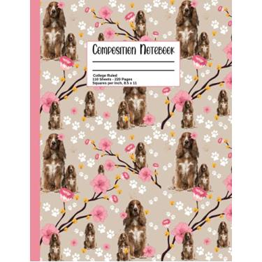 Imagem de Cute Composition Notebook: American Cocker Spaniel Themed College Ruled Notebook with A Beautiful Flower Interior for Girls and Spaniel Lovers (Dog Gifts Ideas)