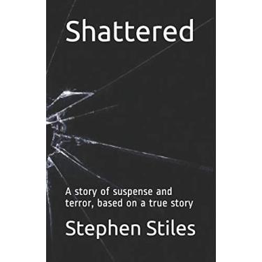 Imagem de Shattered: A story of suspense and terror, based on a true story