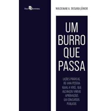 Imagem de Um Burro que Passa: Lições Práticas, de uma Pessoa Igual a Você, que Alcançou Várias Aprovações em Concursos Públicos