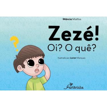 Imagem de Livro - Zezé! Oi? O quê?