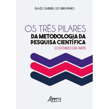Imagem de Livro - Os três pilares da metodologia da pesquisa científica: o estad