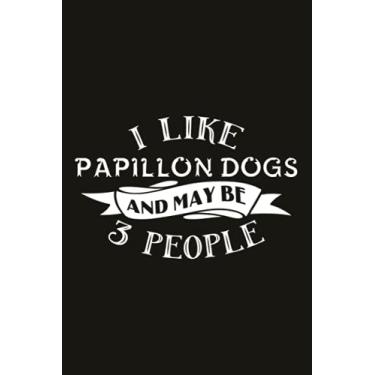 Imagem de Hiking Logbook - Funny I Like Papillon Dogs And Maybe 3 People: Hiker's Journal, 6" x 9" Travel Size (Hiking Logbooks & Journals), Hiking Log Book, ... With Prompts To Write In, Hiking Journal