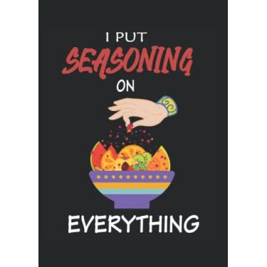 Imagem de I put seasing on everything Cooking Mexican Food: Notebook DIN A4 COLUMN 120 Pages - 8.27" x 11.69" ( 21 x 29.7cm)|Mexican Food Notebook| Food Planner| Notebook for Mexican Food Lovers