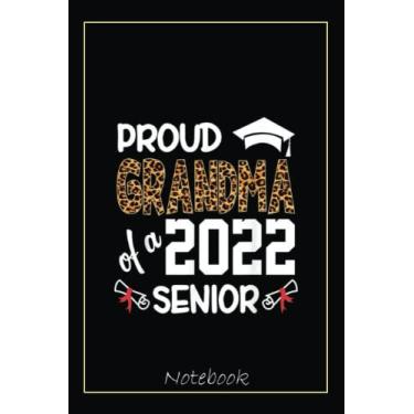 Imagem de Proud Grandma Of A Class Of 2022 Senior Leopard Gift Notebook: Graduation Gift Diary For Notes, Congratulations, Graduate Journal, Gold Graduate Gifts, Graduation Journal, 6x9 college ruled notebook