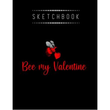 Imagem de Sketchbook: Valentine Day Bee My Valentine 8in x 11in Valentine Sketchbook A Perfect Gift For Lover