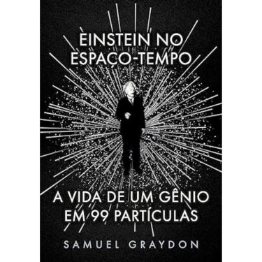 Imagem de Einstein no espaço-tempo - A vida de um gênio em 99 partículas