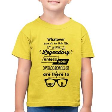 Imagem de Camiseta Algodão Infantil It's not legendary without your friends - Fo