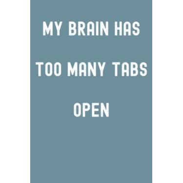 Imagem de My Brain Has Too Many Tabs Open Notebook: Spirit Mountain Blue Matte Finish Lined Journal, 120 Pages, 6 x 9, Gift For Thinkers, List Makers and Doers (My Brain Has Too Many Tabs Open Journal)
