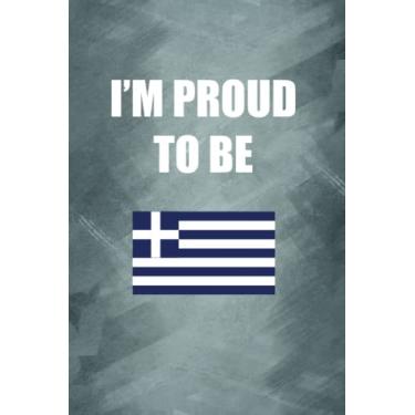 Imagem de I'M PROUD TO BE GREEK: Proud of origin/nationality/country notebook, Gift for your friend, family, lover, teacher, neighbor... - 120 Lined Pages to take notes