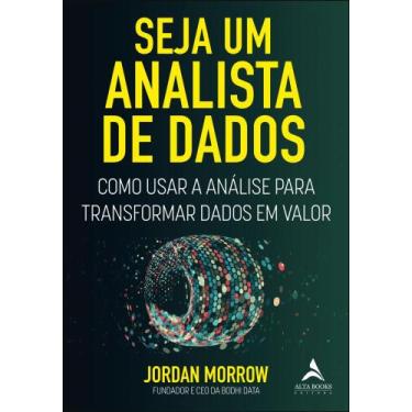 Imagem de Seja Um Analista De Dados - Como Usar A Análise Para Transformar Dados