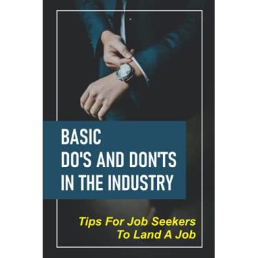 Imagem de Basic Do's And Don'ts In The Industry: Tips For Job Seekers To Land A Job: Envision Your Ideal Job