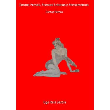 Imagem de Livro Contos Pornôs, Poesias Eróticas e Pensamentos.