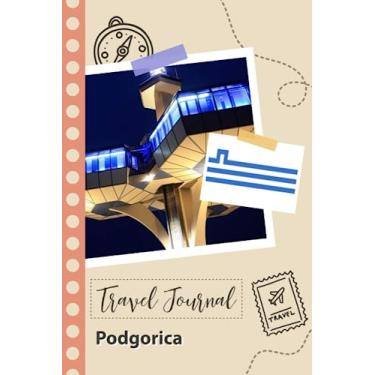Imagem de Podgorica Travel Journal: A Fun Travel Planner to Record your Trip to Montenegro for Couples, Men, and Women with Prompts and Checklists.