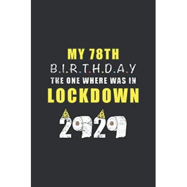 Imagem de My 78th Birthday The One Where Was In Lockdown 2020: Birthday Quarantine Gifts For Men And Women - Social Distancing Gift Notebook Journal - 78th ... Notebook (78 Years Old Birthday Gift)