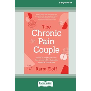 Imagem de The Chronic Pain Couple: How to be a joyful partner & have a remarkable relationship in spite of chronic pain (Large Print 16 Pt Edition)