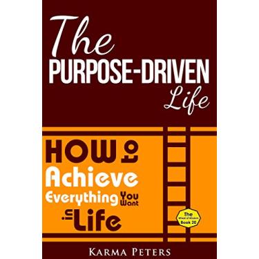 Imagem de The Purpose-Driven Life: How to Achieve Everything You Want in Life (The Wheel of Wisdom Book 20) (English Edition)