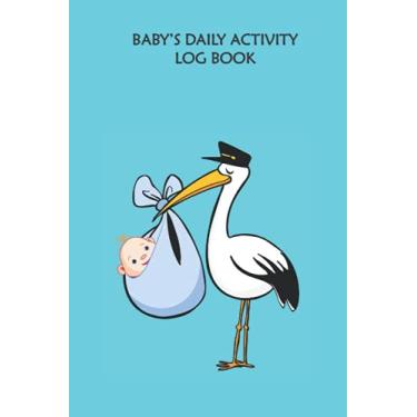Imagem de BABY'S DAILY ACTIVITY LOG BOOK: A Very Useful New Born Baby Tracker For Moms, (6x9) Inches With (120) Easy To Fill Pages to Monitor And Track Your Baby Everyday