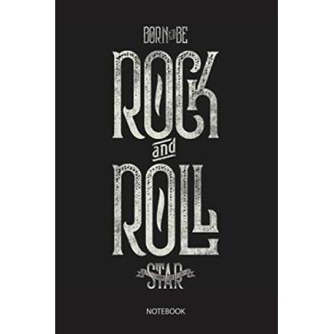 Imagem de Born To Be Rock And Roll Star, Rock And Roll Music Journal Notebook Souvenir Diary: 100 Blank Ruled Pages 6x9 inch, Rock It Now: Make Some Noise ... Notebook Graphic Design Gifts And Souvenir