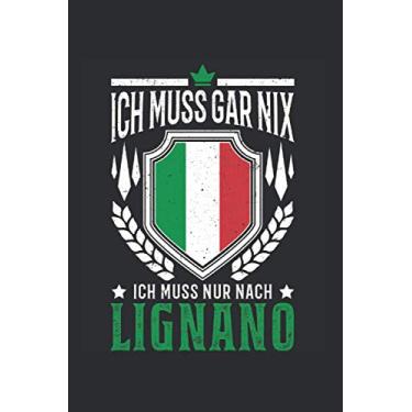 Imagem de Lignano Reise Notizbuch: Ich muss gar nix Ich muss nur nach Lignano Reise / 6x9 Zoll / 120 karierte Seiten Seiten