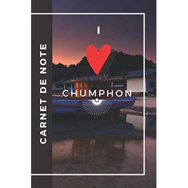 Imagem de Carnet de Note I love CHUMPHON: NoteBook ligné sur le thème de la Thaïlande | CHUMPHON | Carnet de note avec pages lignés Cahier de note de format 6x9 pouces | 150 pages à remplir | Khao Sam Kaeo