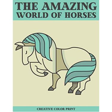 Imagem de The Amazing World Of Horses: An Adult Coloring Book of 30 Zentangle Horse Designs with Henna, Stress Relieving Unique Equine Art and Designs for Relaxation (Zendoodle Animals Animal Coloring Books)