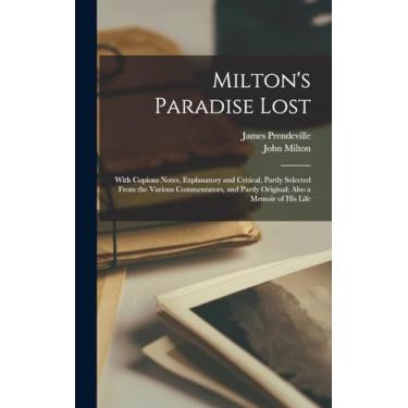 Imagem de Milton's Paradise Lost: With Copious Notes, Explanatory and Critical, Partly Selected From the Various Commentators, and Partly Original; Also a Memoir of His Life