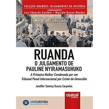 Imagem de Ruanda - O Julgamento de Pauline Nyiramasuhuko - A Primeira Mulher Condenada por um Tribunal Penal Internacional por Crime de Genocídio - Minibook