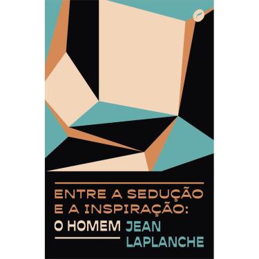 Imagem de Entre a Sedução e a Inspiração: O Homem