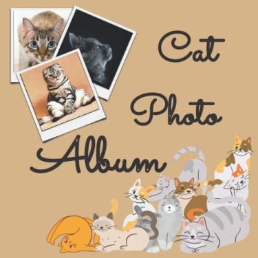 Imagem de Cat Photo Album: Cute Album with Writing Space Memo to keep all your Memories with your Cat | A Great Gift for Cat Lovers (110 Pages, 8.25 x 8.25)