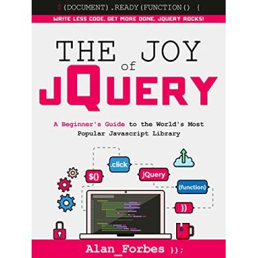 Imagem de The Joy of jQuery: A Beginner's Guide to the World's Most Popular Javascript Library (English Edition)