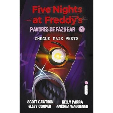 Imagem de Five Nights at Freddys - Pavores de Fazbear - Vol 04 - Chegue mais perto