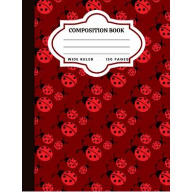 Imagem de Composition Book: Cute Lady Bug Wide Ruled Composition Notebook, 150 Pages with Metric Conversion Table, Multiplication Table, Time Table Schedule and Square Root Table, 8.5 * 11 inches