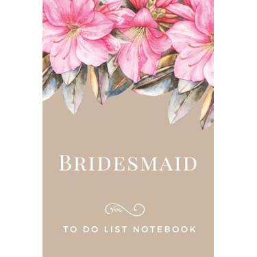 Imagem de Bridesmaid To Do List Notebook: Vintage Pink Azalea on Tan Cover Theme/Checklist Planner/Event Planning Journal To Write In/Wedding Gift For Bridesmaid from Bride/Cute Card Alternative