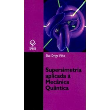 Imagem de Supersimetria Aplicada à Mecânica Quântica - Estudo Da Equação De Schrödinger