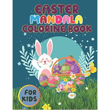 Imagem de Easter Mandala Coloring Book for Kids Notebook: A Collection of Fun and Easy Happy Easter Eggs Coloring Pages for Kids, Ages 2 – 8, 8.5" x11", 24 Beautiful designs