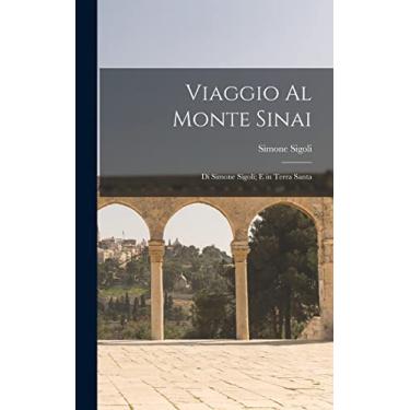 Imagem de Viaggio Al Monte Sinai: Di Simone Sigoli; E in Terra Santa