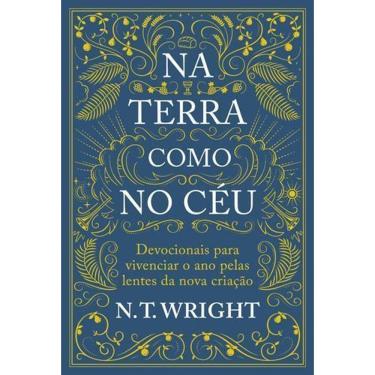 Imagem de Na Terra Como No Céu - Devocionais Para Vivenciar o Ano Pelas Lentes Da Nova Criação