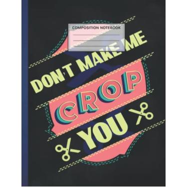 Imagem de Composition Notebook: Funny Scrapbooking Crafter 8.5 x 11 Inches, 110 Pages Composition Notebook Journal, Back To School Composition Notebook, School Planner, School Supplies, Back To School