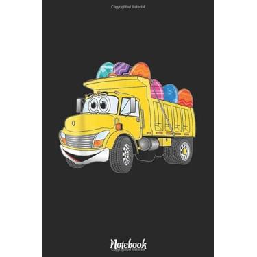 Imagem de Cool Easter Egg Dump Truck- Easter Holiday Notebook: Happy Easter Day Notebook, Easter Journal For Kids, Best Happy Easter Journal For Kids, Cute Happy Easter Day Notebooks 6x9 Inches 110 Pages