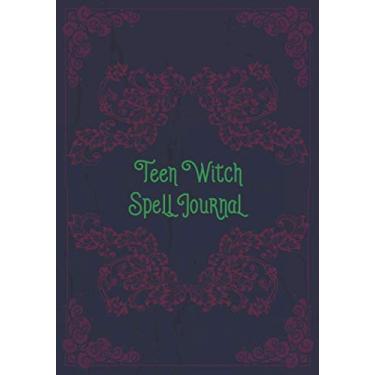 Imagem de Teen Witch Spell Journal: Blank Magic Spell Book and Journal and Notebook for Tracking and Keeping a Log of Witchcraft, Wicca and Pagan Spells, ... Invocations, Pathworkings and Daily Work.