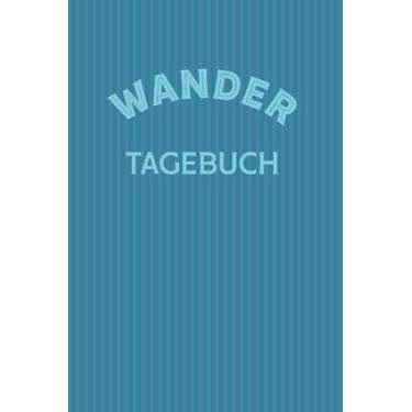 Imagem de Wander Tagebuch: Wandertagebuch zum selber Eintragen und Feld für Fotos Gipfeltagebuch ca a5 mit Platz für Stempel