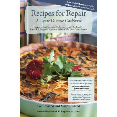 Imagem de Recipes for Repair, A Lyme Disease Cookbook: Recipes and tips for the anti-inflammation diet developed by Kenneth B. Singleton, MD, MPH, author of The Lyme Disease Solution (English Edition)