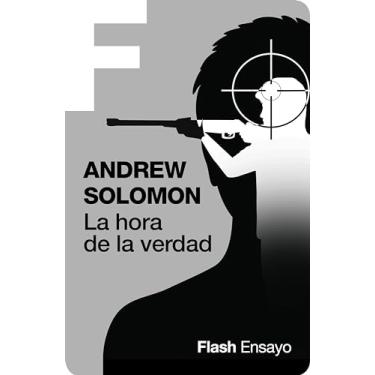 Imagem de La hora de la verdad (Flash Ensayo): El padre del asesino de Sandy Hook busca respuestas (Spanish Edition)