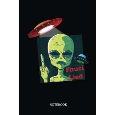 Imagem de Alien Notebook: Fauci Alien Ufo Outer Space Funny Conservative Anti Fauci | Alien Journal, Lined Journal Ufo, Ufo Journal, Lined Journal Alien, Size 6 X 9", 120 Pages.
