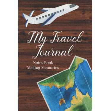 Imagem de My Travel Journal: Travel Log Book and Journal for Recording and Keeping Memories | Travel Journal Keep Sake and Memory Keeper - Notes Book Making Memories - Maps and Planes Cover Design
