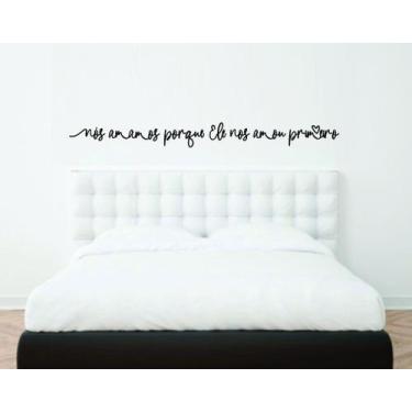 Imagem de Adesivo de Parede Cabeceira de Cama Nós amamos porque ele .. - Colakoa
