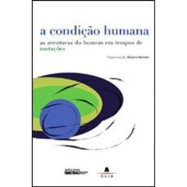 Imagem de Condiçao Humana, A - As Aventuras Do Homem Em Tempos De Mutaçoes