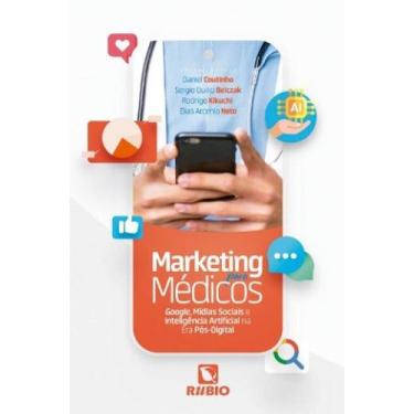 Imagem de Marketing para Medicos: Google, Midias Sociais e I.a. na era Pos-digit