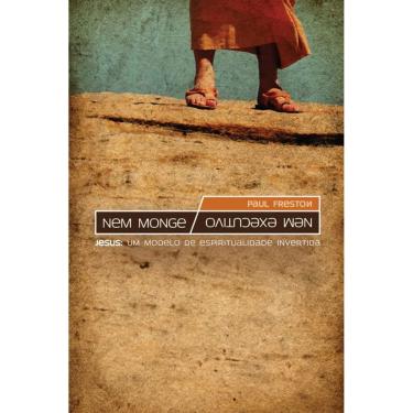 Imagem de Nem Monge Nem Executivo Jesus Modelo Espiritualidade Paul Freston Editora